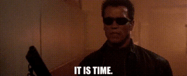 terminator-it-is-time.gif